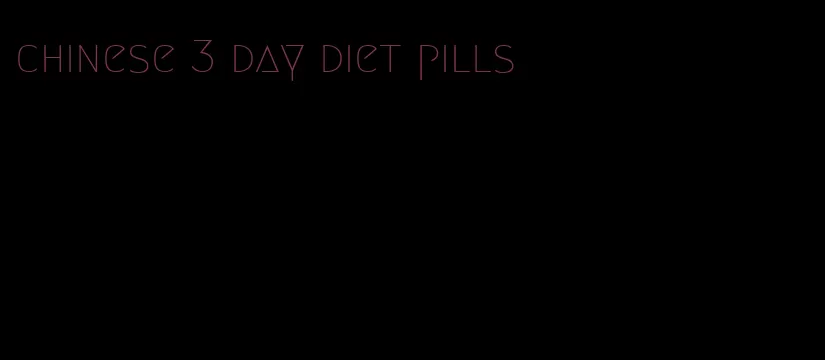 chinese 3 day diet pills