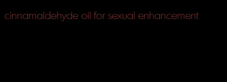 cinnamaldehyde oil for sexual enhancement