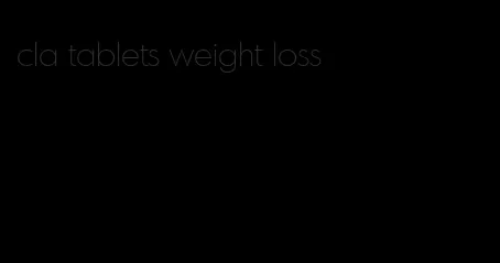 cla tablets weight loss