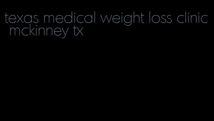 texas medical weight loss clinic mckinney tx