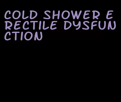 cold shower erectile dysfunction