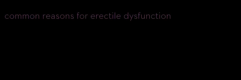 common reasons for erectile dysfunction