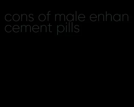 cons of male enhancement pills