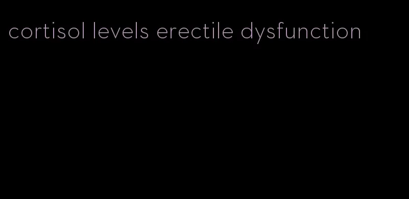cortisol levels erectile dysfunction