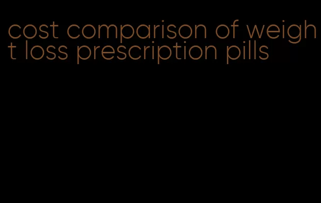 cost comparison of weight loss prescription pills