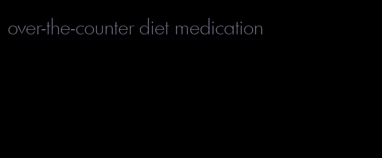 over-the-counter diet medication