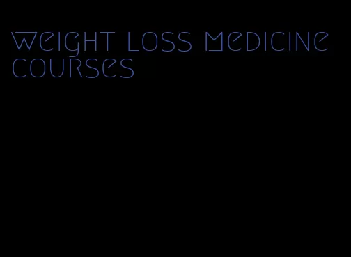 weight loss medicine courses