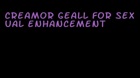 creamor geall for sexual enhancement
