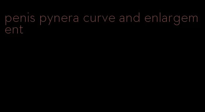 penis pynera curve and enlargement