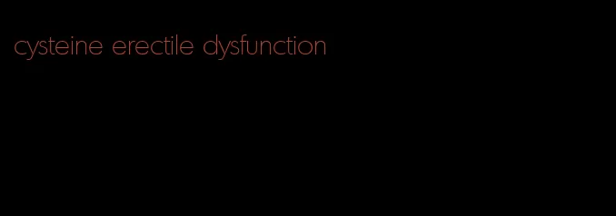 cysteine erectile dysfunction