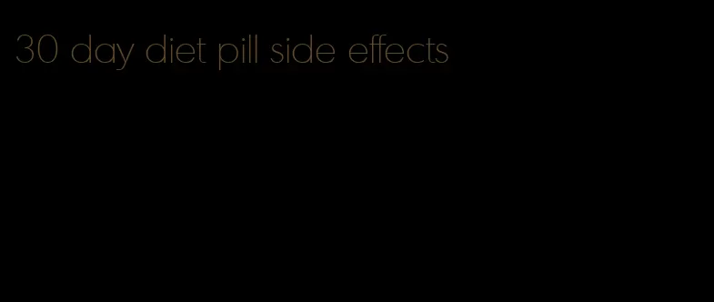 30 day diet pill side effects