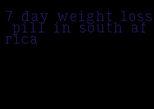7 day weight loss pill in south africa