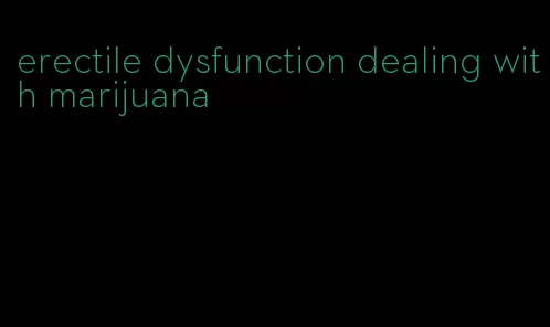erectile dysfunction dealing with marijuana