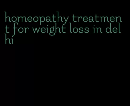 homeopathy treatment for weight loss in delhi