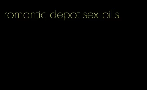 romantic depot sex pills