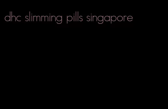 dhc slimming pills singapore