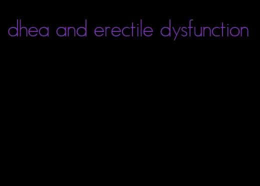 dhea and erectile dysfunction