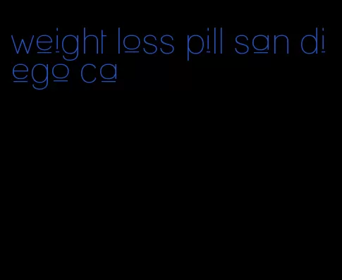 weight loss pill san diego ca