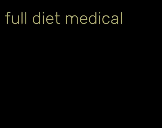 full diet medical