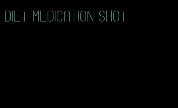 diet medication shot