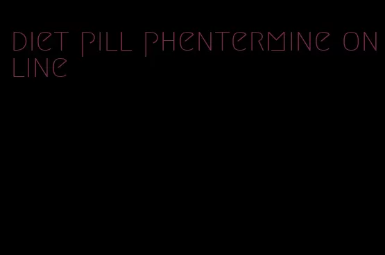 diet pill phentermine online