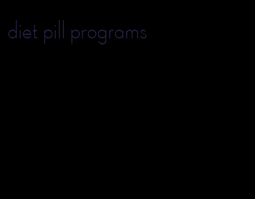 diet pill programs