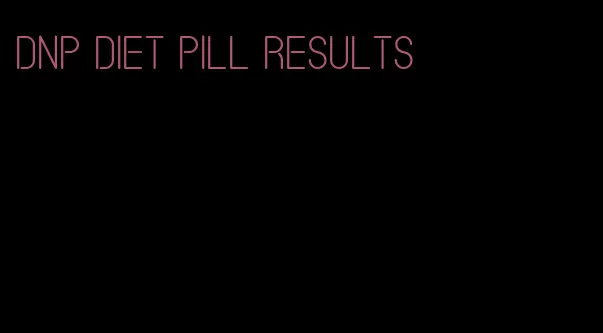 dnp diet pill results