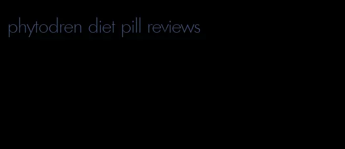 phytodren diet pill reviews