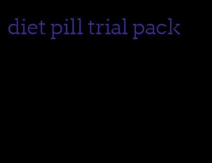 diet pill trial pack