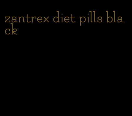 zantrex diet pills black