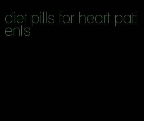 diet pills for heart patients