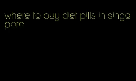where to buy diet pills in singapore