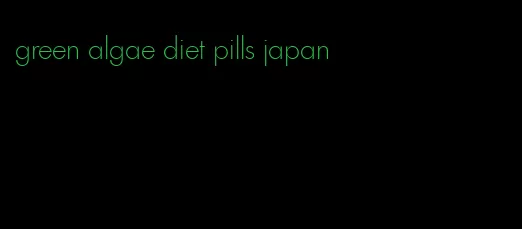 green algae diet pills japan