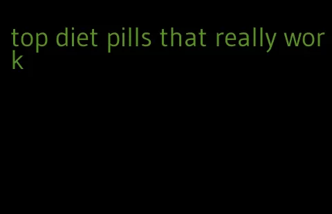 top diet pills that really work