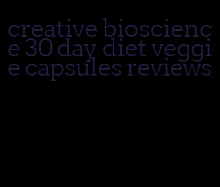 creative bioscience 30 day diet veggie capsules reviews