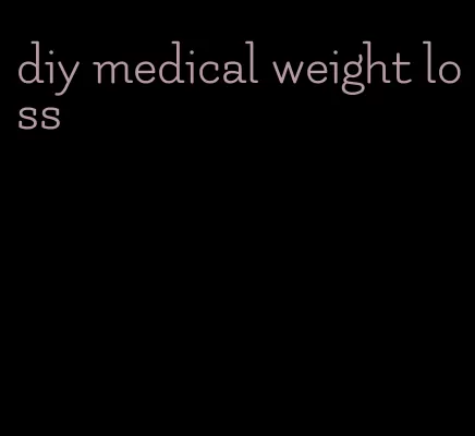 diy medical weight loss