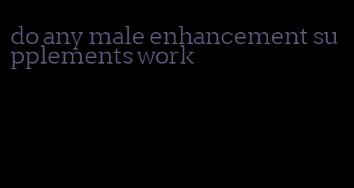 do any male enhancement supplements work