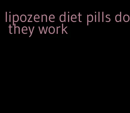 lipozene diet pills do they work