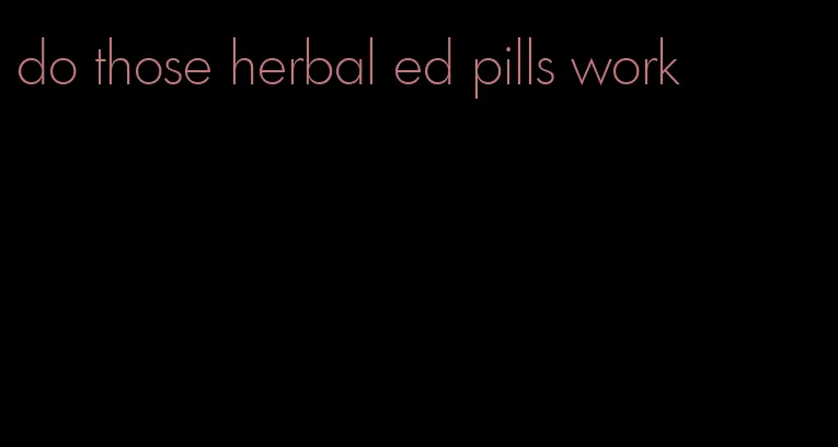 do those herbal ed pills work