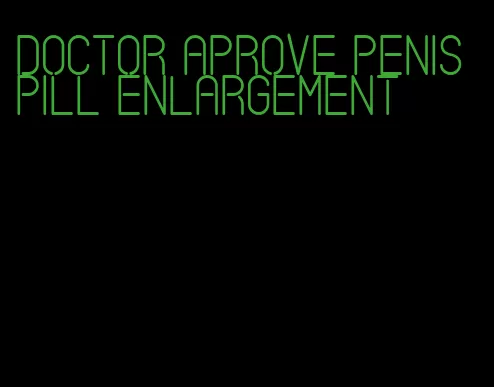 doctor aprove penis pill enlargement