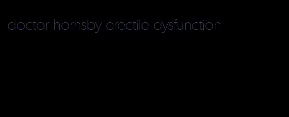 doctor hornsby erectile dysfunction