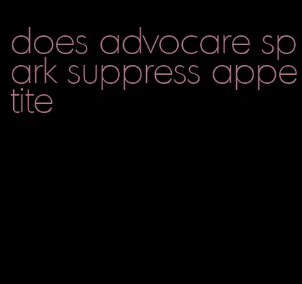 does advocare spark suppress appetite