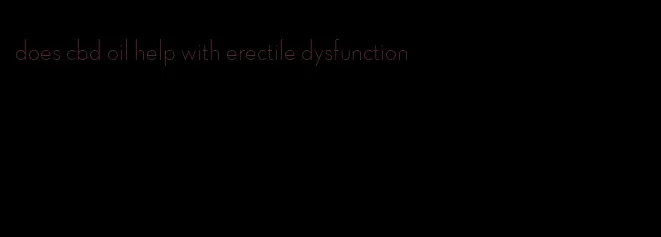 does cbd oil help with erectile dysfunction