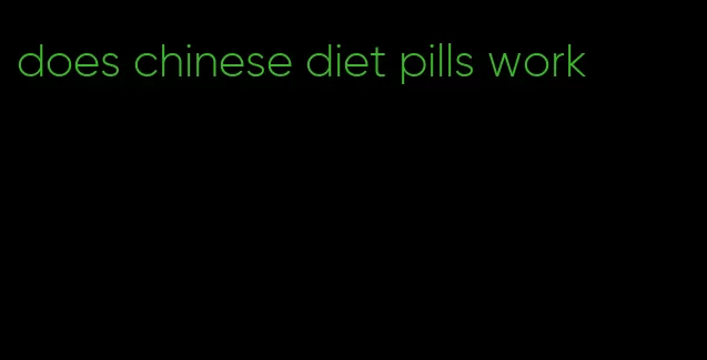 does chinese diet pills work