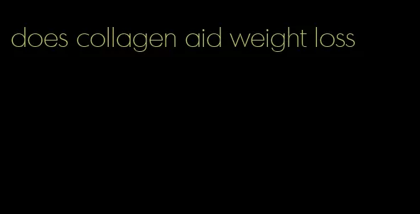 does collagen aid weight loss