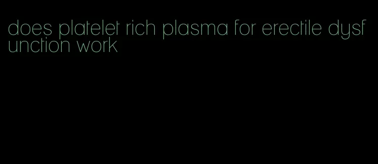 does platelet rich plasma for erectile dysfunction work