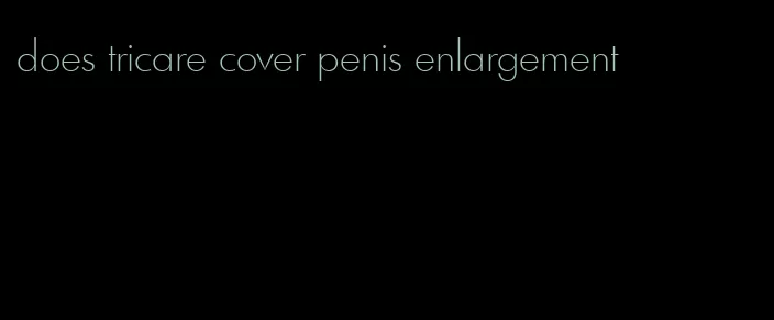 does tricare cover penis enlargement
