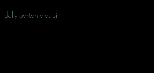 dolly parton diet pill