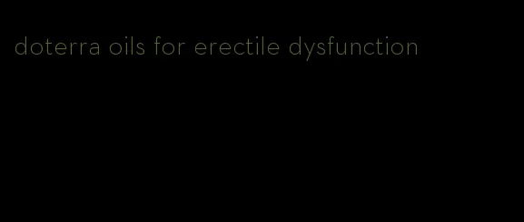 doterra oils for erectile dysfunction