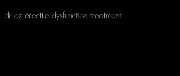 dr oz erectile dysfunction treatment